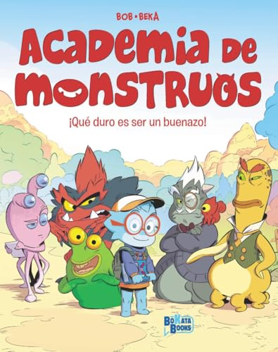 Academia de Monstruos, 1. ¡Qué duro es ser un buenazo! (Castellano - A PARTIR DE 6 AÑOS - BOKATA BOOKS)