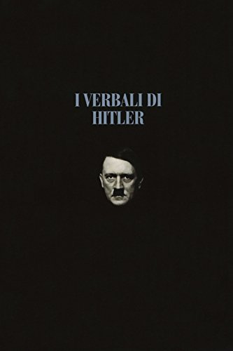 I verbali di Hitler. Rapporti stenografici di guerra: 1-2 [Due volumi indivisibili]