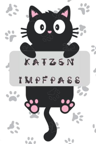 Katzen Impfpass und Tierarzt Tagebuch: Praktisches Notizbuch zur Dokumentation von Impfungen, Tierarztbesuchen, Krankheiten, Symptomen, Diagnosen, eingenommenen Medikamenten etc. Ihrer Katze