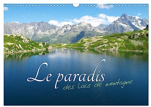 Le paradis des lacs de montagne (Wandkalender 2024 DIN A3 quer), CALVENDO Monatskalender: Découverte des lacs et montagnes des Hautes-Alpes