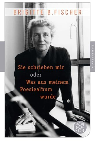 Sie schrieben mir oder was aus meinem Poesiealbum wurde: Fischer Klassik