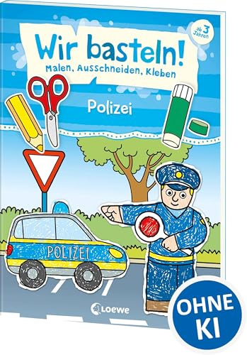 Wir basteln! - Malen, Ausschneiden, Kleben - Polizei: Beschäftigung für Kinder ab 3 Jahre