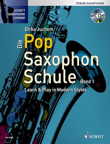 Die Pop Saxophon Schule: Learn & Play in Modern Styles. Band 1. Tenor-Saxophon. Lehrbuch. (Schott Saxophone Lounge, Band 1)