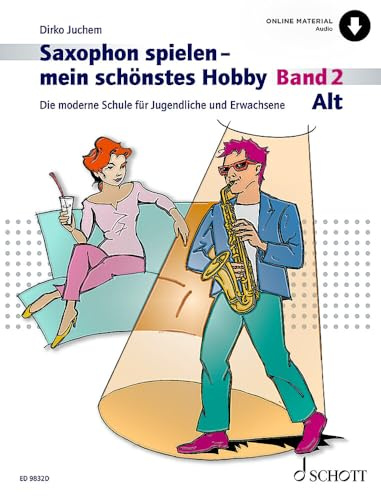 Saxophon spielen – mein schönstes Hobby: Die moderne Schule für Jugendliche und Erwachsene. Band 2. Alt-Saxophon. (Saxophon spielen - mein schönstes Hobby, Band 2)