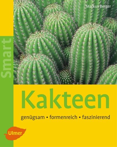Kakteen: Genügsam, formenreich, faszinierend (Smart Gartenbuch)