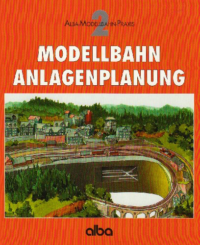 Modellbahn - Anlagenplanung: Der richtige Weg zur vorbildgetreuen Modellbahn. Mit Kapitel 'Computer-Planung' v. Michael Erkelenz