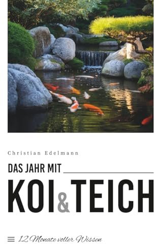 Das Jahr mit Koi & Teich: 12 Monate voll Wissen