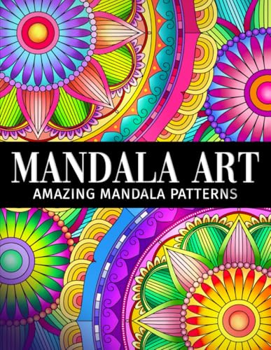 Mandala art: An Adult Coloring Book with Amazing Mandala Patterns for Stress Relief and Relaxation