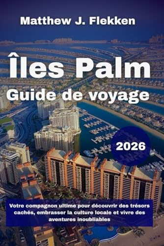 Îles Palm Guide de voyage 2026: Votre compagnon ultime pour découvrir des trésors cachés, embrasser la culture locale et vivre des aventures inoubliables