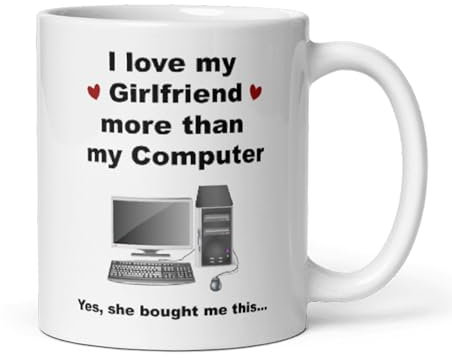Confidently Quirky - I Love My Girlfriend More Than My Computer White Mug, Boyfriend Computer Mug, Valentines Computer Gift, Anniversary Computer For Him