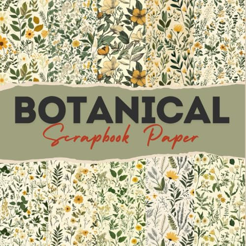 Botanical Scrapbook Paper: 12 Double Sided Craft Paper For Card Making, Origami & DIY Projects, Junk Journal | Decorative Scrapbooking Paper | 8.5 x 8.5 inches