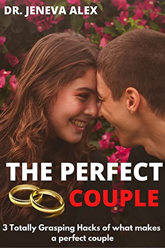 THE PERFECT COUPLE: The 3 Totally Grasping Hacks of what makes a Perfect Couple (English Edition)