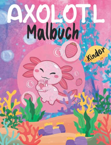 Axolotl Malbuch für Kinder:: Niedliches Axolotl-Malbuch für Kinder im Alter von 4-8-12 Jahren, Jungen und Mädchen. Ein tolles Geschenk für Axolotl-Liebhaber. Axolotl Weihnachtsmann und Weihnachten