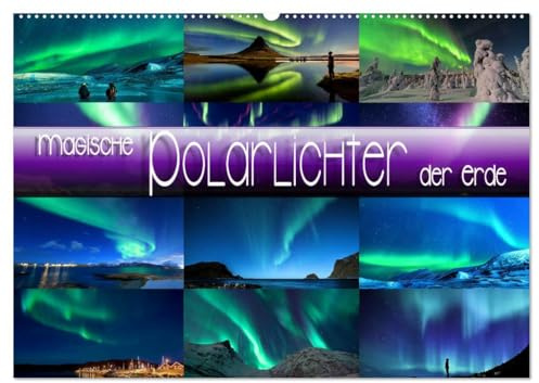 Magische Polarlichter der Erde (Wandkalender 2026 DIN A2 quer), CALVENDO Monatskalender: Atemberaubende Aufnahmen imposanter Lichterscheinungen (CALVENDO Natur)