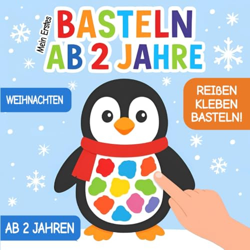 Mein Erstes Basteln ab 2 Jahre: Weihnachten Bastelbuch - Reißen, Kleben, Basteln! - Kreatives Bastelset für Kinder ab 2 Jahren mit Weihnachtsbasteln, Adventsbasteln und vielen Bastelvorlagen