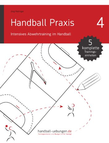 Handball Praxis 4 - Intensives Abwehrtraining im Handball
