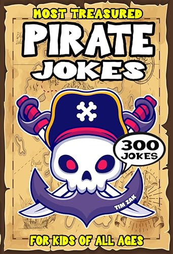Pirate Joke Book for Kids: 300 Most Treasured Pirate Riddles for Kids (Biggest Joke Books for Kids)