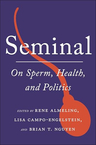 Seminal: On Sperm, Health, and Politics (Health, Society, and Inequality)