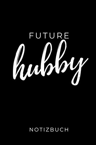 FUTURE HUBBY NOTIZBUCH: A5 Hochzeitsplaner BLANKO Geschenkidee zur Verlobung | für zukünftige Bräute und Bräutigame | Hochzeitsvorbereitung | Notizbuch | Verlobungsgeschenk