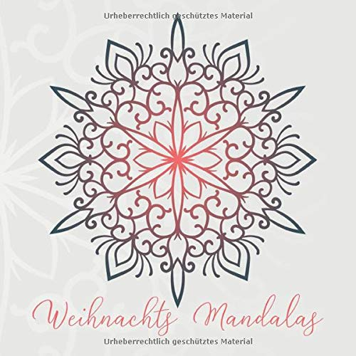 Weihnachts Mandalas: 54 einzigartige, winterliche und weihnachtliche Mandalas für Kinder und Erwachsene zum Ausmalen und als Kopiervorlage