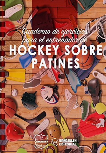 Cuaderno de Ejercicios para el Entrenador de Hockey Patines