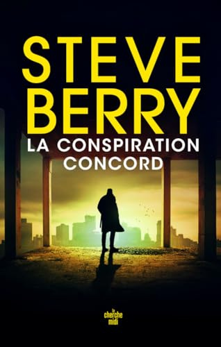 La Conspiration Concord - le nouveau thriller haletant de Steve Berry, l'auteur aux millions d'exemplaires vendus