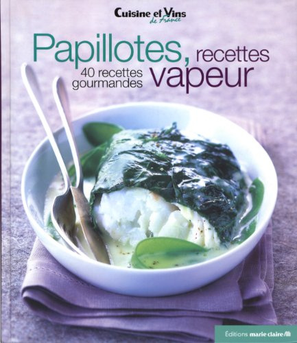 Papillotes, recettes vapeur: 40 recettes gourmandes