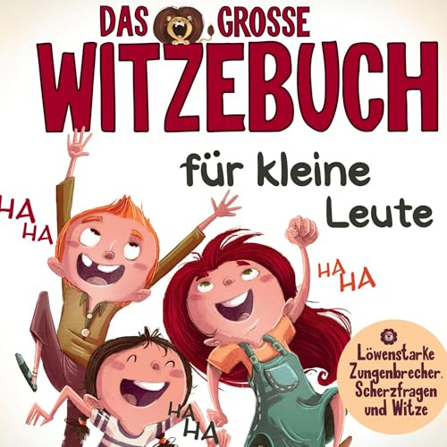 Das große Witzebuch für kleine Leute - Löwenstarke Zungenbrecher, Scherzfragen und Witze für Erstleser.: Witzebuch für Kinder ab 7 Jahre! Perfektes Erstlesebuch für Mädchen und Jungen.