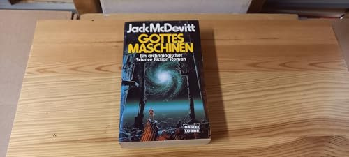 Gottes Maschinen: Ein archäologischer Science Fiction-Roman