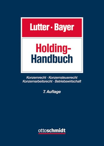 Holding-Handbuch: Konzernrecht, Konzernsteuerrecht, Konzernarbeitsrecht, Betriebswirtschaft