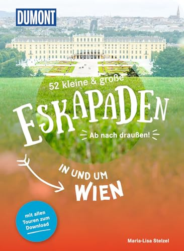 52 kleine & große Eskapaden in und um Wien: Ab nach draußen! (DUMONT Eskapaden)