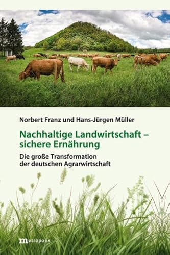 Nachhaltige Landwirtschaft – sichere Ernährung: Die große Transformation der deutschen Agrarwirtschaft