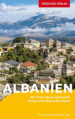 TRESCHER Reiseführer Albanien: Mit Tirana, Berat, Gjirokastër, Durrës, Riviera, Ohridsee und Albanischen Alpen