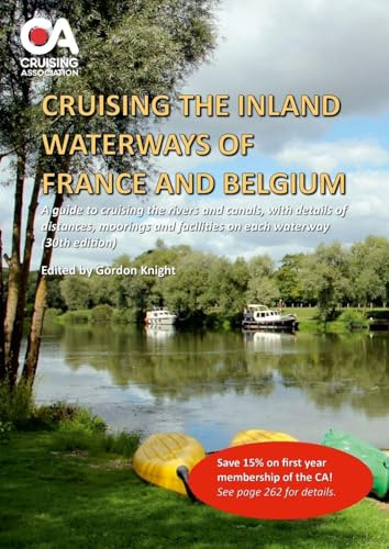 Cruising the Inland Waterways of France and Belgium: A guide to cruising the rivers and canals, with details of locks, moorings and facilities on each waterway (30th edition)