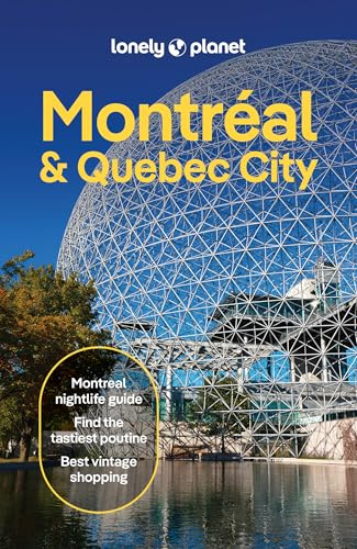 Lonely Planet Montreal & Quebec City: Plan the Trip of a Lifetime | Detailed Itineraries & Maps | Insider Tips | Covers Old Montreal, Parc Jean-Drapeau, Downtown, Rue St-Denis and more (Travel Guide)