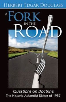 A Fork in the Road: Questions on Doctrine: The Historic Adventist Divide of 1957