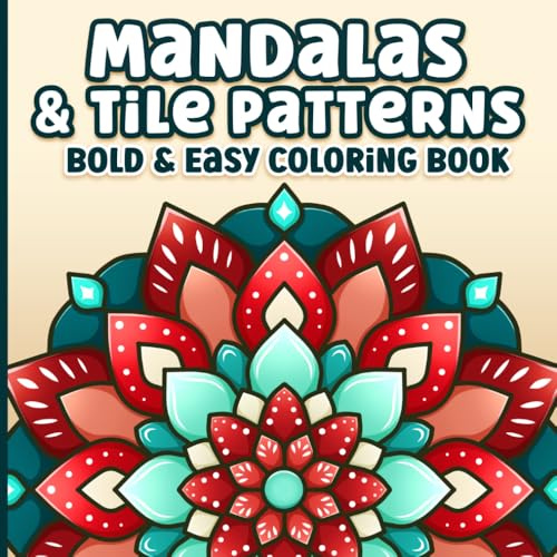 Mandalas and Tile Patterns Bold and Easy Coloring Book for Adults