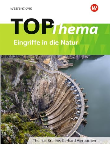 Topographische Arbeitshefte: TOP Thema Eingriffe in die Natur: Ausgabe 2018
