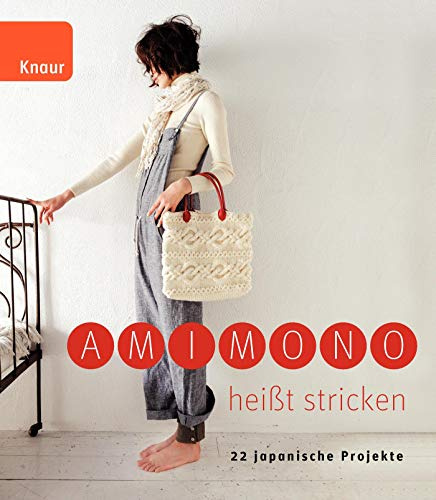 Amimono heißt stricken: 22 japanische Projekte