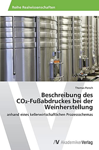 Beschreibung des CO₂-Fußabdruckes bei der Weinherstellung: anhand eines kellerwirtschaftlichen Prozessschemas