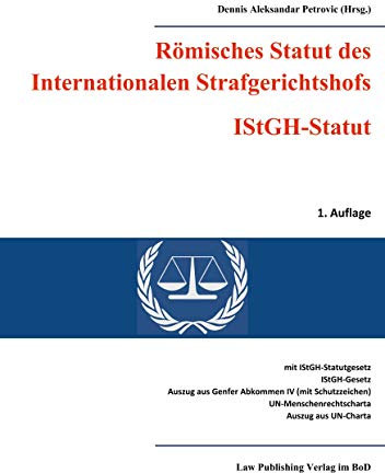 Römisches Statut des Internationalen Strafgerichtshofs (IStGH-Statut): mit Gesetz zum Römischen Statut des Internationalen Strafgerichtshofs, Gesetz ... Auszug aus der Charta der Vereinten Nationen