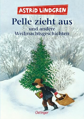 Pelle zieht aus und andere Weihnachtsgeschichten: 15 herzerwärmende Weihnachts-Geschichten aus der Welt von Astrid Lindgren zum Vorlesen für Kinder ab 6 Jahren