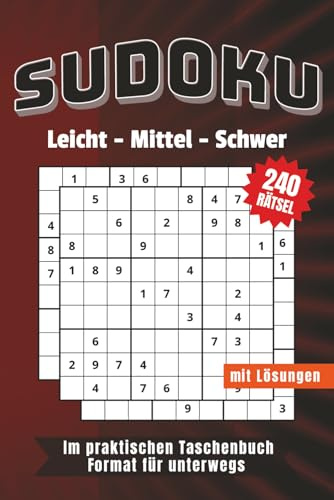 Sudoku Buch für Erwachsene – 240 Rätsel von leicht bis schwer: Sudoku-Sammlung in 3 Schwierigkeitsgraden inklusive Lösungen – Perfekt für Anfänger, Fortgeschrittene und Profis