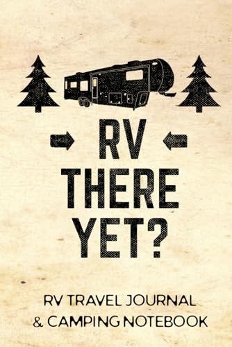 RV Travel Journal & Camping Notebook (RV There Yet) (Caravanning Campsite Log Books)