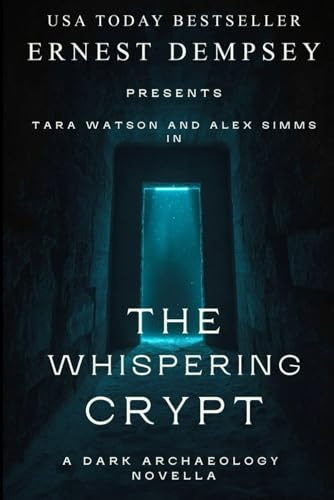 The Whispering Crypt: A Dark Archaeology Short Story