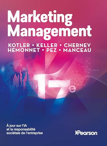 Marketing Management - 17e édition: À jour sur l'IA et la responsabilité sociétale de l'entreprise