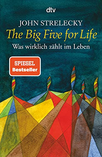 The Big Five for Life: Was wirklich zählt im Leben | Wie wir im Berufsleben und darüber hinaus Erfüllung finden können – der Bestseller im Taschenbuch