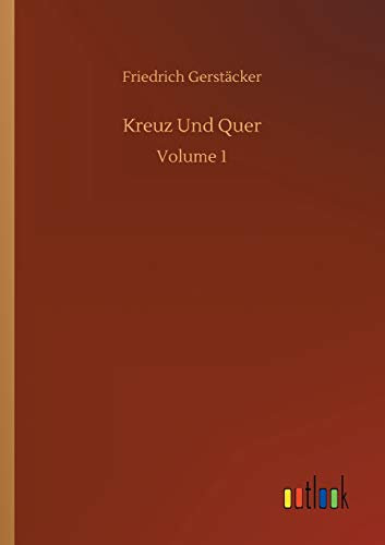 Kreuz Und Quer: Volume 1