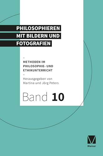 Philosophieren mit Bildern und Fotografien (Methoden im Philosophie- und Ethikunterricht)