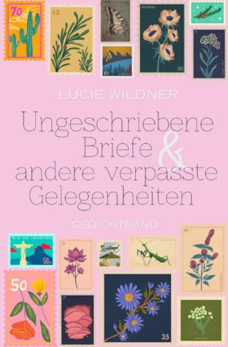 Ungeschriebene Briefe & andere verpasste Gelegenheiten: Gedichtband